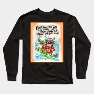 BEST FRIENDS SINCE THE DAY WE MET!!! Long Sleeve T-Shirt